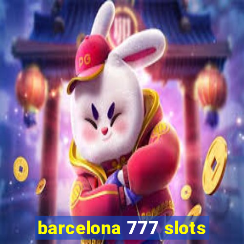 barcelona 777 slots